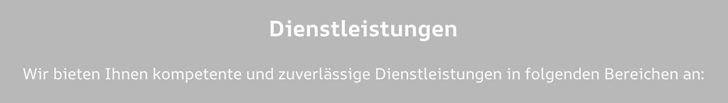 Banner mit der Überschrift 'Dienstleistungen' und dem Text 'Wir bieten Ihnen kompetente und zuverlässige Dienstleistungen in folgenden Bereichen an:' auf grauem Hintergrund.